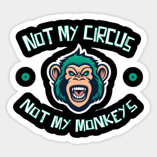 Not My Circus Not My Monkeys Sticker